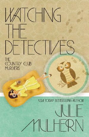 [The Country Club Murders 05] • Watching the Detectives